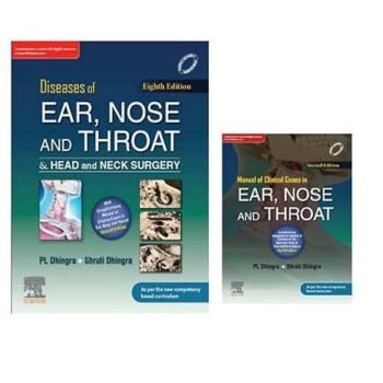 Dhingra’s Diseases of Ear, Nose & Throat and Head & Neck Surgery, 8e & Manual of Clinical Cases in Ear, Nose and Throat, 2e