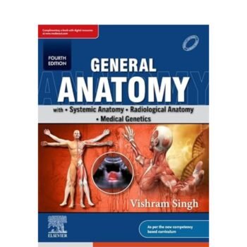 General Anatomy with Systemic Anatomy, Radiological Anatomy, Medical Genetics, 4e- Vishram Singh
