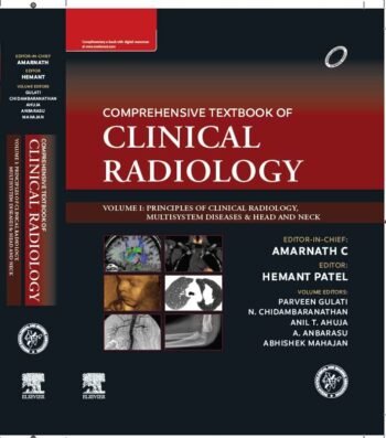 IRIA- Comprehensive Textbook of Clinical Radiology, Volume I: Principles of Clinical Radiology, Multisystem Diseases & Head and Neck, by Amarnath C and Hemant Patel
