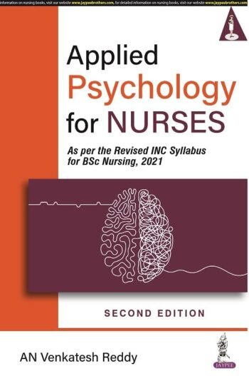 APPLIED PSYCHOLOGY FOR NURSES AS PER THE REVISED INC SYLLABUS FOR BSC NURSING 2/e 2024 by AN VENKATESH REDDY