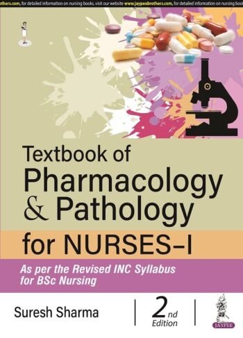 TEXTBOOK OF PHARMACOLOGY & PATHOLOGY FOR NURSES-I by SURESH K SHARMA