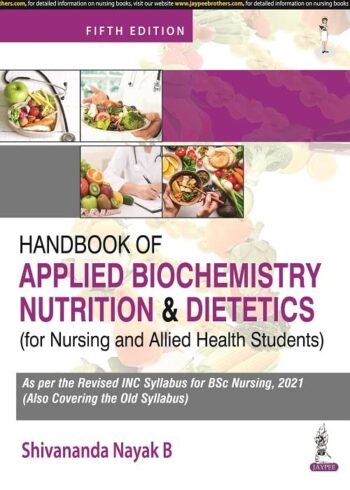 Handbook of Applied Biochemistry Nutrition & Dietetics (for Nursing and Allied Health Students) by NAYAK B SHIVANANDA