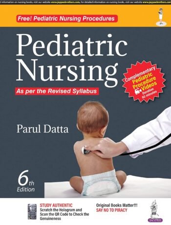 Pediatric Nursing (Free! Pediatric Nursing Procedures Videos) by Parul Datta