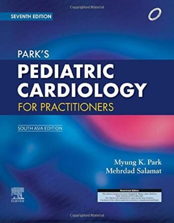 Park’s Pediatric Cardiology for Practitioners, 7e, South Asia Edition by Park (Author)