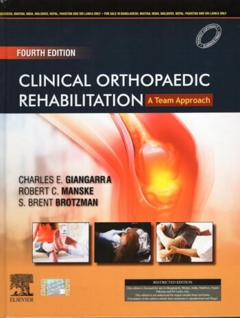 CLINICAL ORTHOPAEDIC REHABILITATION A TEAM APPROACH 4ED (HB 2024) by CHARLES E GIANGARRA (Author), ROBERT C. MANSKE (Author), S. BRENT BROTZMAN (Author)