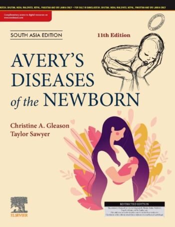 Avery's Diseases of the Newborn, 11e, SAE by Christine A. Gleason (Author), Taylor Sawyer (Author)