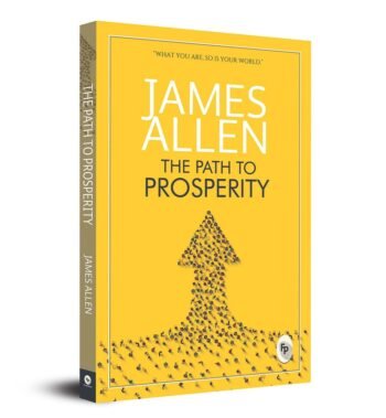 The Path To Prosperity  - Classics by James Allen (Author)