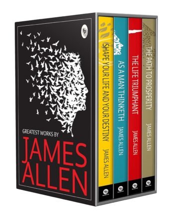 Greatest Works by James Allen (Set of 4 Books) - As a Man Thinketh; The Path to Prosperity; Shape Your Life And Your Destiny; The Life Triumphant: Mastering the Heart and Mind-by James Allen (Author)