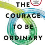 The Courage to be Ordinary: The life-changing book from the bestselling author of The Courage to be Disliked by Ichiro Kishimi available at english book depot jhansi- myebd.in- online book store- jhansi- india- best bookstore- since 1935