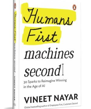 Humans First, Machines Second: 30 Sparks To Reimagine Winning In The Age Of AI available at english book depot jhansi- myebd.in- online book store- jhansi- india- best bookstore- since 1935