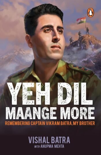 Yeh Dil Maange More Remembering Captain Vikram Batra, My Brother | The Untold Story of India’s Kargil Hero Vikram Batra (PVC) Through His Twin Brother’s Eyes by Anupma Mehta, Vishal Batra. 9789377305680 available at english book depot jhansi- myebd.in- online book store- jhansi- india- best bookstore- since 1935